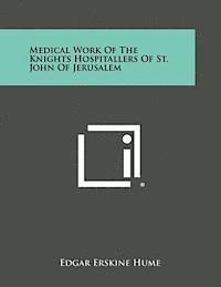 bokomslag Medical Work of the Knights Hospitallers of St. John of Jerusalem