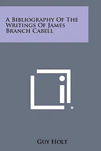 bokomslag A Bibliography of the Writings of James Branch Cabell