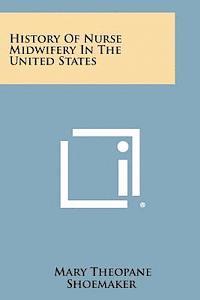 History of Nurse Midwifery in the United States 1