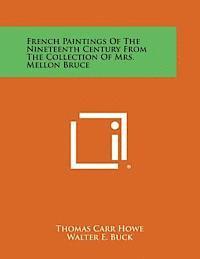 French Paintings of the Nineteenth Century from the Collection of Mrs. Mellon Bruce 1