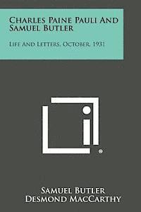 Charles Paine Pauli and Samuel Butler: Life and Letters, October, 1931 1