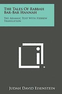 The Tales of Rabbah Bar-Bar Hannah: The Aramaic Text with Hebrew Translation 1