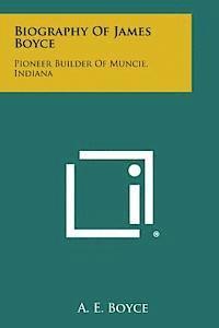 bokomslag Biography of James Boyce: Pioneer Builder of Muncie, Indiana