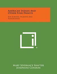 bokomslag American Indian and Other Folk Dances: For Schools, Pageants and Playgrounds