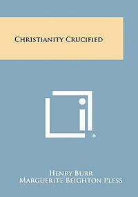 bokomslag Christianity Crucified