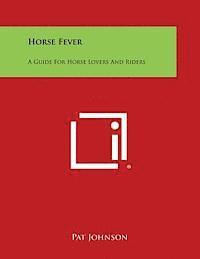 bokomslag Horse Fever: A Guide for Horse Lovers and Riders