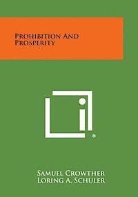 Samuel Crowther - Prohibition and Prosperity, Häftad