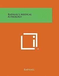 bokomslag Raphael's Medical Astrology