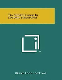 bokomslag Ten Short Lessons in Masonic Philosophy