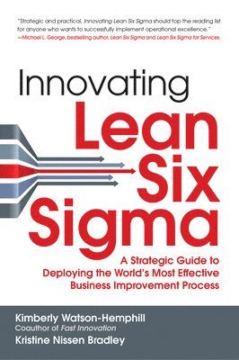 bokomslag Innovating Lean Six Sigma: A Strategic Guide to Deploying the World's Most Effective Business Improvement Process