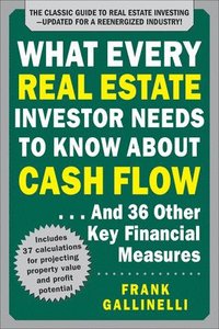 bokomslag What Every Real Estate Investor Needs to Know About Cash Flow... And 36 Other Key Financial Measures, Updated Edition
