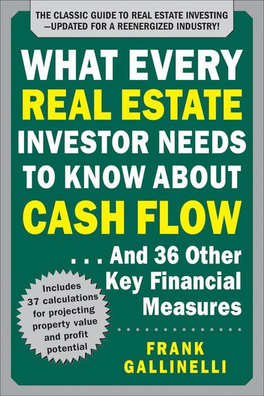 bokomslag What Every Real Estate Investor Needs to Know About Cash Flow... And 36 Other Key Financial Measures, Updated Edition