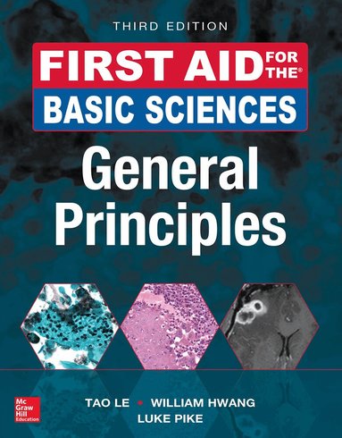 Tao Le, William Hwang, Luke Pike - First Aid for the Basic Sciences: General Principles, Third Edition, Häftad