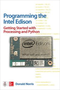 bokomslag Programming the Intel Edison: Getting Started with Processing and Python