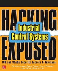 bokomslag Hacking Exposed Industrial Control Systems: ICS and SCADA Security Secrets & Solutions