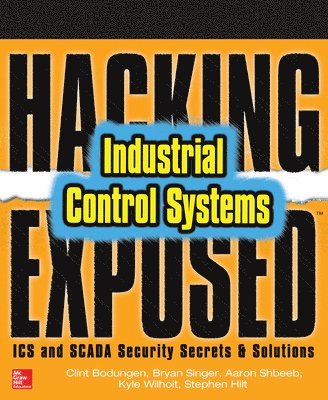 bokomslag Hacking Exposed Industrial Control Systems: ICS and SCADA Security Secrets & Solutions