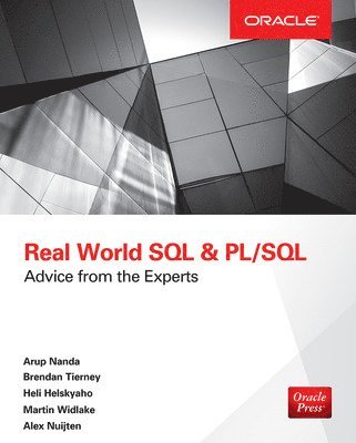 Arup Nanda, Brendan Tierney, Heli Helskyaho, Martin Widlake, Alex Nuijten - Real World SQL and PL/SQL: Advice from the Experts, Häftad