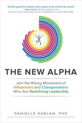 bokomslag The New Alpha: Join the Rising Movement of Influencers and Changemakers Who are Redefining Leadership