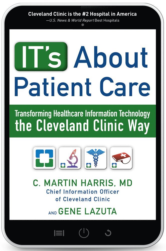 IT's About Patient Care: Transforming Healthcare Information Technology the Cleveland Clinic Way