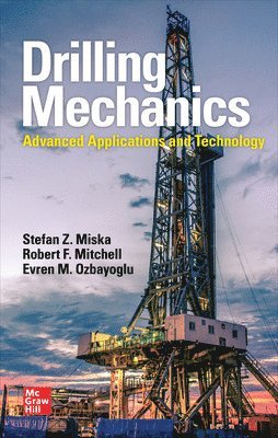 Stefan Z. Miska, Robert F. Mitchell, Evren M. Ozbayoglu - Drilling Mechanics: Advanced Applications and Technology, Häftad