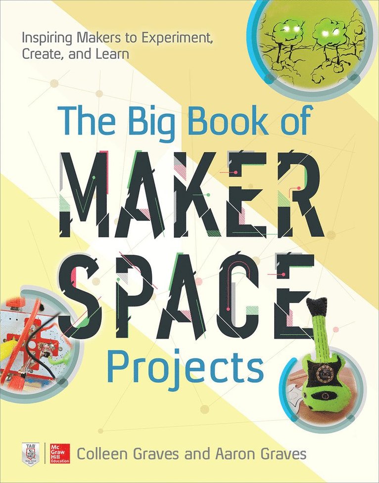 Colleen Graves, Aaron Graves, Graves - Big Book of Makerspace Projects: Inspiring Makers to Experiment, Create, and Learn, Häftad