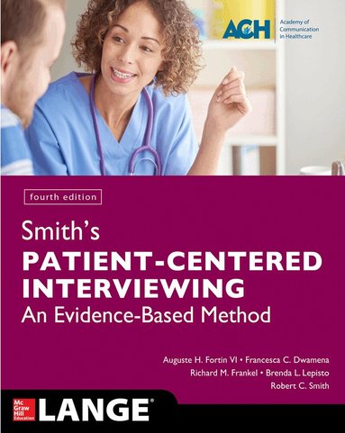 Auguste Fortin, Francesca Dwamena, Richard Frankel, Brenda Lepisto, Robert C Smith - Smith's Patient Centered Interviewing: An Evidence-Based Method, Fourth Edition, Häftad