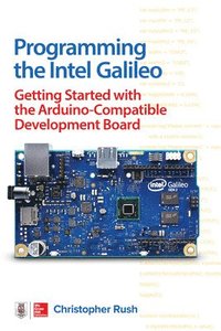 bokomslag Programming the Intel Galileo: Getting Started with the Arduino -Compatible Development Board