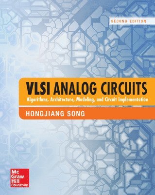 VLSI Analog Circuits: Algorithms, Architecture, Modeling, and Circuit Implementation, Second Edition 1