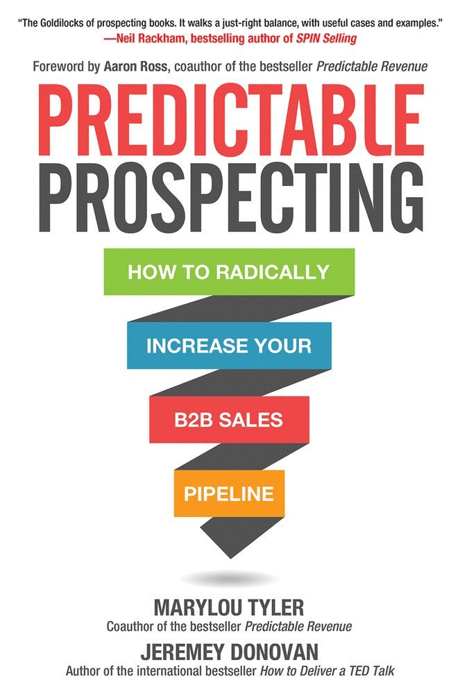 Marylou Tyler, Jeremey Donovan - Predictable Prospecting: How to Radically Increase Your B2B Sales Pipeline, Inbunden