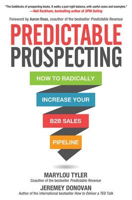 Predictable Prospecting: How to Radically Increase Your B2B Sales Pipeline 1
