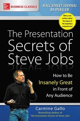 The Presentation Secrets of Steve Jobs: How to Be Insanely Great in Front of Any Audience 1