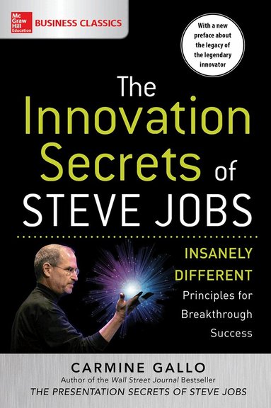 Carmine Gallo - Innovation Secrets of Steve Jobs: Insanely Different Principles for Breakthrough Success, Häftad