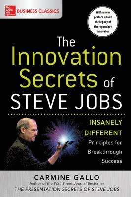 The Innovation Secrets of Steve Jobs: Insanely Different Principles for Breakthrough Success 1
