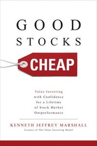 bokomslag Good Stocks Cheap: Value Investing with Confidence for a Lifetime of Stock Market Outperformance