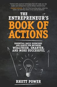 bokomslag The Entrepreneurs Book of Actions: Essential Daily Exercises and Habits for Becoming Wealthier, Smarter, and More Successful