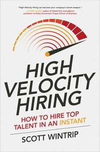 bokomslag High Velocity Hiring: How to Hire Top Talent in an Instant