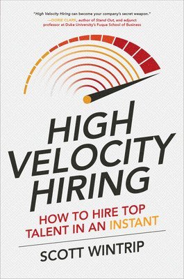 High Velocity Hiring: How to Hire Top Talent in an Instant 1