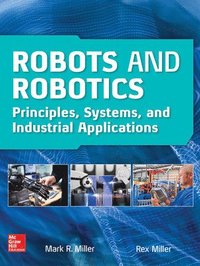 bokomslag Robots and Robotics: Principles, Systems, and Industrial Applications