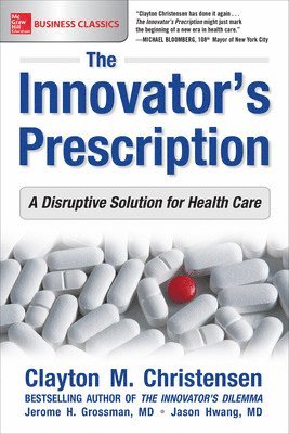 bokomslag The Innovator's Prescription: A Disruptive Solution for Health Care