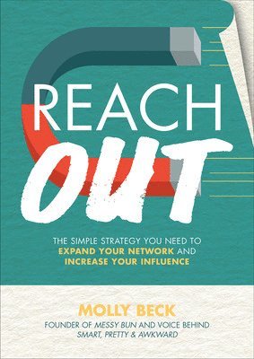 bokomslag Reach Out: The Simple Strategy You Need to Expand Your Network and Increase Your Influence