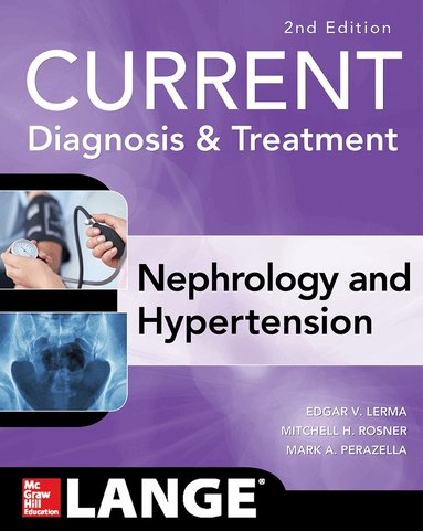 Edgar V. Lerma, Mitchell Rosner, Mark Perazella - CURRENT Diagnosis & Treatment Nephrology & Hypertension, Häftad