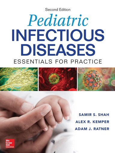 Samir Shah, Adam J. Ratner, Alex R. Kemper - Pediatric Infectious Diseases: Essentials for Practice, Inbunden