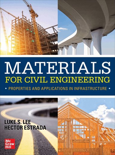 Luke Lee, Hector Estrada - Materials for Civil Engineering: Properties and Applications in Infrastructure, Häftad