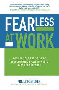 bokomslag Fearless at Work: Achieve Your Potential by Transforming Small Moments Into Big Outcomes