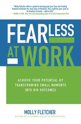 Fearless at Work: Achieve Your Potential by Transforming Small Moments into Big Outcomes 1