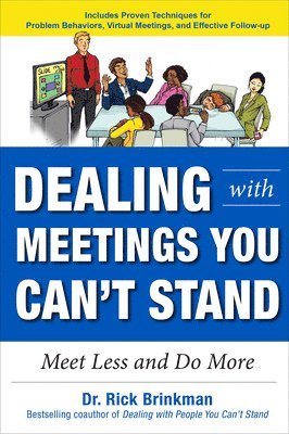 Dealing with Meetings You Can't Stand: Meet Less and Do More 1