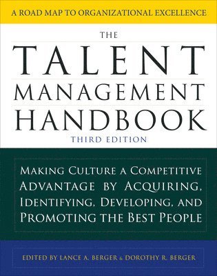 The Talent Management Handbook, Third Edition: Making Culture a Competitive Advantage by Acquiring, Identifying, Developing, and Promoting the Best People 1