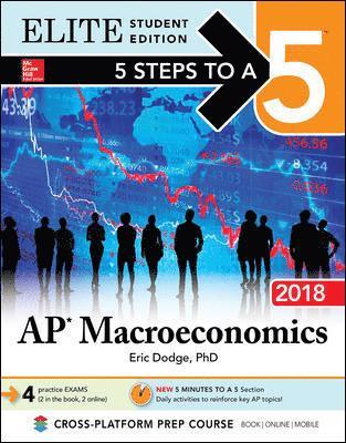 5 Steps to a 5: AP Macroeconomics 2018, Elite Student Edition