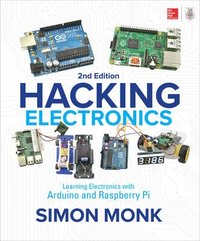 bokomslag Hacking Electronics: Learning Electronics with Arduino and Raspberry Pi, Second Edition