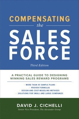 Compensating the Sales Force, Third Edition: A Practical Guide to Designing Winning Sales Reward Programs 1